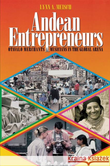 Andean Entrepreneurs: Otavalo Merchants and Musicians in the Global Arena Meisch, Lynn a. 9780292752597 University of Texas Press - książka