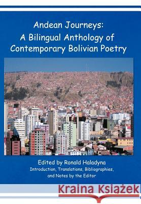 Andean Journeys: A Bilingual Anthology of Contemporary Bolivian Poetry Ronald Haladyna 9781426996054 Trafford Publishing - książka