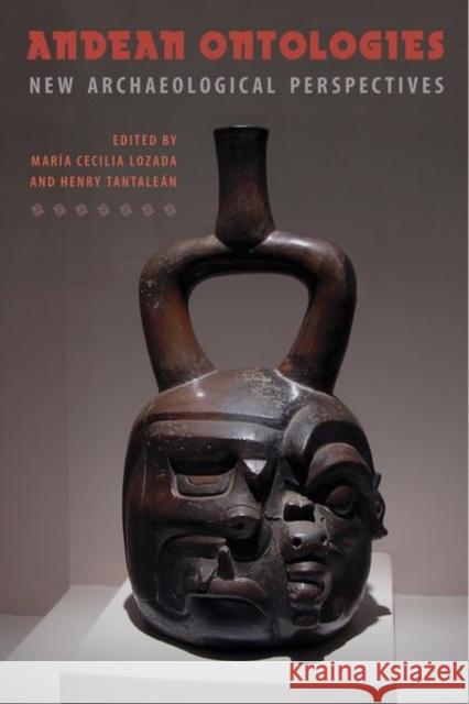 Andean Ontologies: New Archaeological Perspectives Maria Cecilia Lozada Henry Tantalean 9780813056371 University Press of Florida - książka