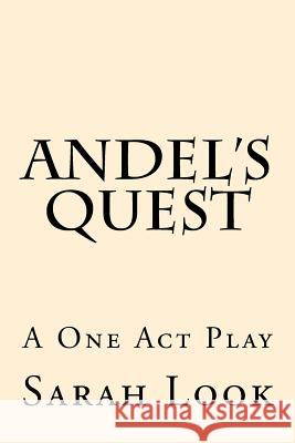 Andel's Quest: A One Act Play Sarah Look 9781519413246 Createspace - książka