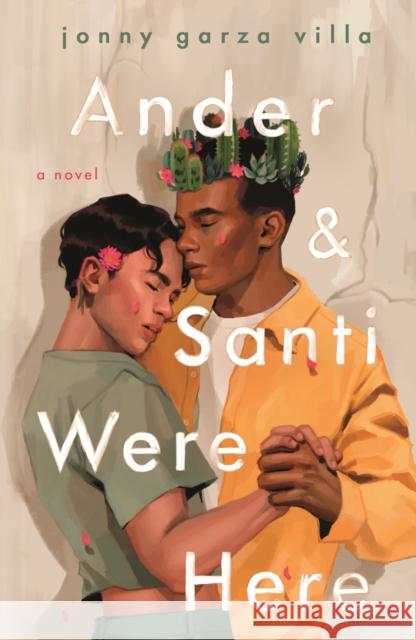 Ander & Santi Were Here Jonny Garza Villa 9781250323392 Wednesday Books - książka