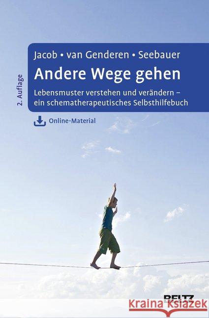 Andere Wege gehen : Lebensmuster verstehen und verändern - ein schematherapeutisches Selbsthilfebuch. Mit Online-Material Jacob, Gitta; Genderen, Hannie van; Seebauer, Laura 9783621284158 Beltz Psychologie - książka