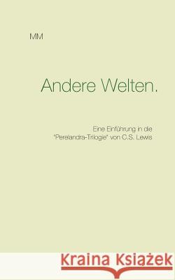 Andere Welten.: Eine Einführung in die Perelandra-Trilogie von C.S. Lewis Madame Mordlust 9783739236223 Books on Demand - książka