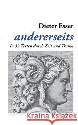 andererseits: In 32 Texten durch Zeit und Traum Dieter Esser 9783750471870 Books on Demand - książka