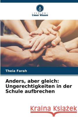 Anders, aber gleich: Ungerechtigkeiten in der Schule aufbrechen FARAH, THEIA 9783838150673 Verlag Unser Wissen - książka