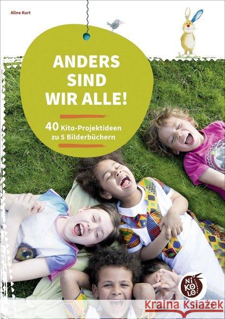 Anders sind wir alle! : 40 Kita-Projektideen zu 5 Bilderbüchern Kurt, Aline 9783407727398 Beltz - książka