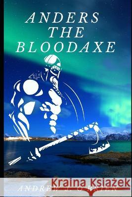 Anders the Bloodaxe: Book #3 of the Doug Anders Series Andrew O'Brien 9798836439040 Independently Published - książka