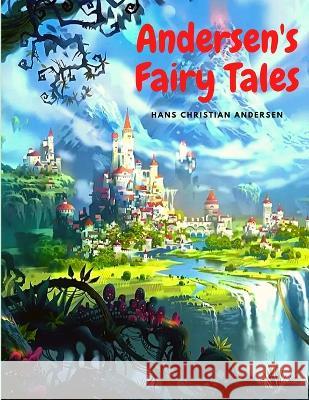 Andersen\'s Fairy Tales: Classic Children\'s Stories Hans Christian Andersen 9781803968742 Intell World Publishers - książka