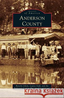 Anderson County Beverly Odom Louise Goff Anderson County Historical Commission 9781531656423 Arcadia Library Editions - książka