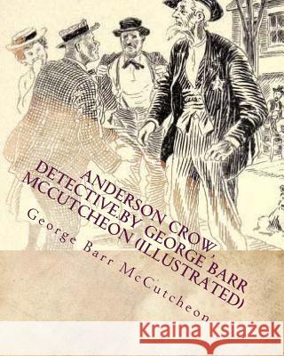 Anderson Crow, detective.by George Barr McCutcheon (Illustrated) McCutcheon, George Barr 9781530225828 Createspace Independent Publishing Platform - książka