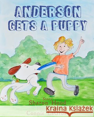 Anderson Gets a Puppy Sharon Hood Connie Lagross 9781977729552 Createspace Independent Publishing Platform - książka