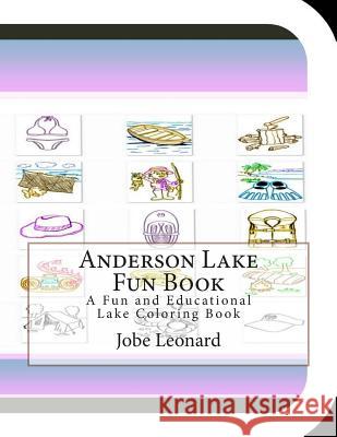 Anderson Lake Fun Book: A Fun and Educational Lake Coloring Book Jobe Leonard 9781505378665 Createspace Independent Publishing Platform - książka