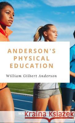 Anderson's Physical Education William Gilbert Anderson   9789390877461 Mjp Publishers - książka