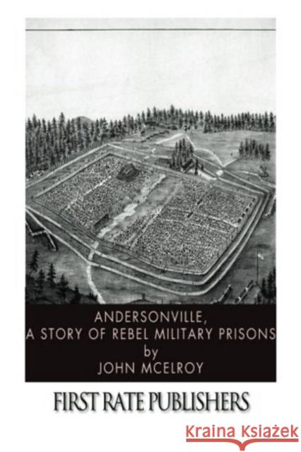 Andersonville: A Story of Rebel Military Prisons (Illustrated Edition): Civil War Memories Series John McElroy 9788026890546 e-artnow - książka