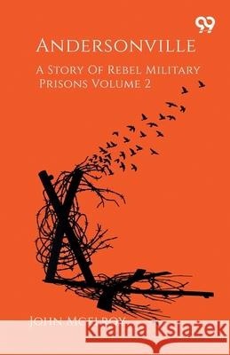 Andersonville A Story Of Rebel Military Prisons Volume 2 John McElroy 9789374832929 Double 9 Books - książka