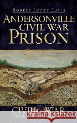 Andersonville Civil War Prison Robert Scott Davis 9781540220455 History Press Library Editions - książka