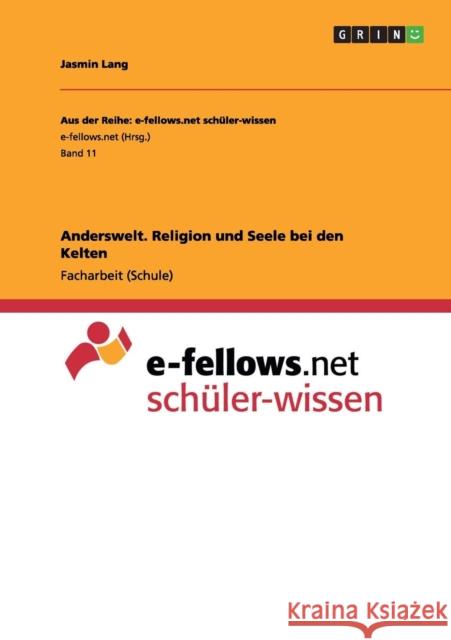 Anderswelt. Religion und Seele bei den Kelten Jasmin Lang 9783656535751 Grin Verlag - książka