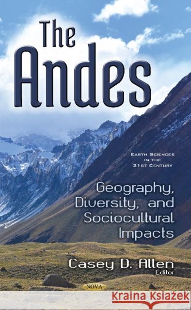 Andes: Geography, Diversity, & Sociocultural Impacts Casey D Allen 9781536110944 Nova Science Publishers Inc - książka