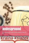 Andesground: Una perspectiva insana creativa desde el Perú de hoy Kevin Mendoza Villafuerte 9781792665356 Independently Published