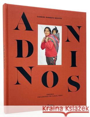 Andinos: Encounters in Cusco, Peru Gabriel Barret Ruven Afanador 9780847871506 Rizzoli International Publications - książka
