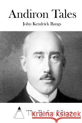 Andiron Tales John Kendrick Bangs The Perfect Library 9781511538558 Createspace - książka