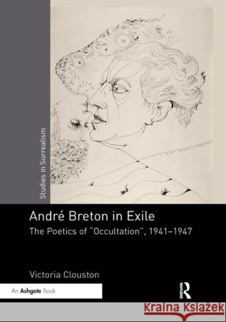 André Breton in Exile: The Poetics of Occultation, 1941-1947 Clouston, Victoria 9780367881245 Routledge - książka