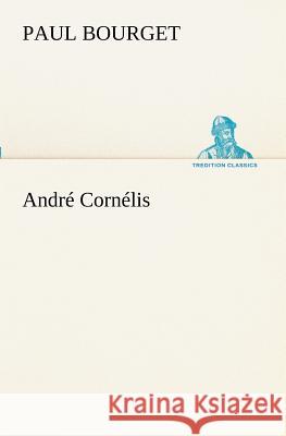 André Cornélis Paul Bourget 9783849130190 Tredition Classics - książka