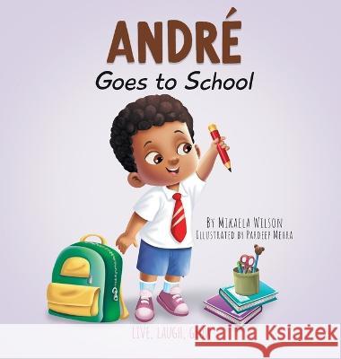 André Goes to School: A Book for Kids About Emotions on the First Day of School (First Day of School Read Aloud Picture Book) Wilson, Mikaela 9781735352190 Mikaela Wilson Books Inc. - książka