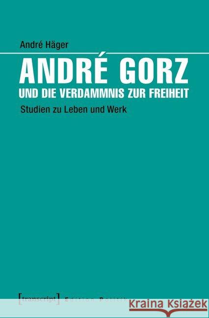 André Gorz und die Verdammnis zur Freiheit Häger, André 9783837639827 transcript Verlag - książka