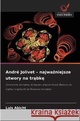André Jolivet - najwazniejsze utwory na trabke Abicht, Luis 9786202462662 Wydawnictwo Nasza Wiedza - książka