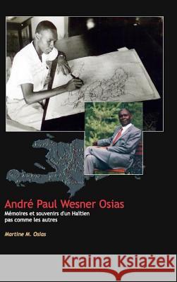 André Paul Wesner Osias Mémoires et Souvenirs Osias, Martine M. 9781364200817 Blurb - książka