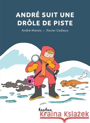 Andr? Suit Une Dr?le de Piste Andr? Marois Xavier Cadieux 9782925215813 Fonfon - książka
