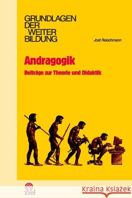 Andragogik : Beiträge zur Theorie und Didaktik Reischmann, Jost 9783944708478 Ziel - książka