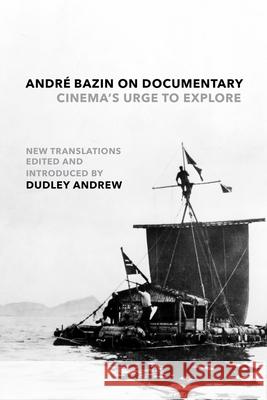 Andre Bazin on Documentary: Cinema's Urge to Explore Andre Bazin 9780520399433 University of California Press - książka