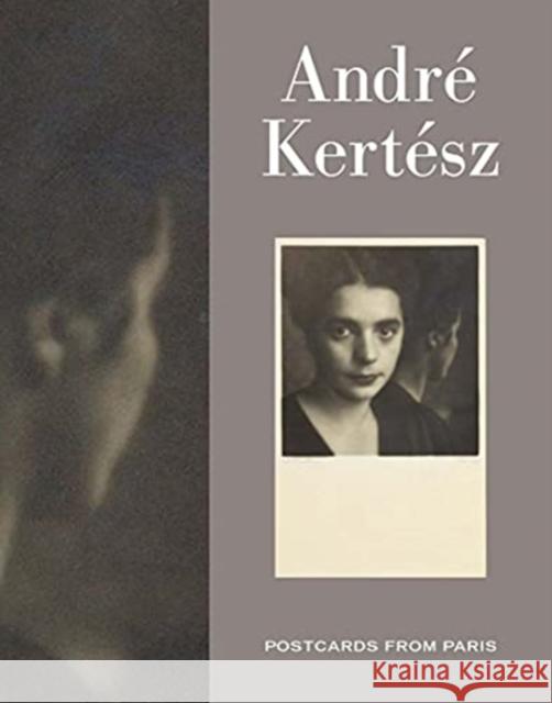 Andre Kertesz: Postcards from Paris Elizabeth Siegel Sarah Kennel Sylvie Penichon 9780300260038 Art Institute of Chicago - książka