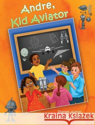 Andre, Kid Aviator Shenek Alston Joyeeta Neogi 9781732146433 Shenek Alston - książka