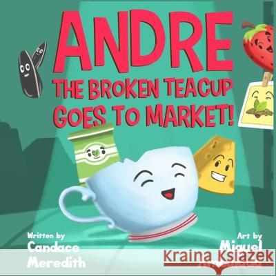 Andre the Broken Teacup Goes to Market Candace Meredith 9781914130717 Impspired - książka