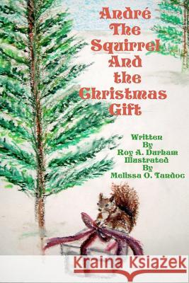 Andre the Squirrel and the Christmas Gift Roy A. Durham Melissa Tandoc 9781467900010 Createspace - książka