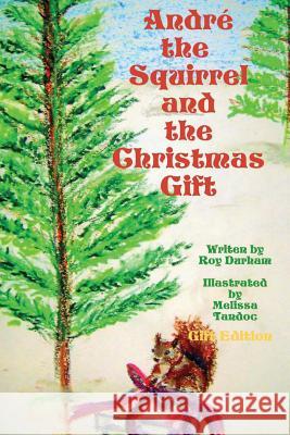 Andre the Squirrel and the Christmas Gift - Gift Edition: Gift Edition Melissa O. Tandoc Roy A. Durham 9781467963121 Createspace Independent Publishing Platform - książka