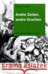 Andre Zeiten, andre Drachen : Eine Kulturgeschichte der Drachen Schwerdt, Wolfgang   9783940621252 Vergangenheitsverlag - książka