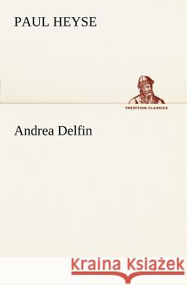 Andrea Delfin Paul Heyse 9783849149116 Tredition Classics - książka