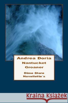 Andrea Doria Nantucket Groaner: Dime Store Novellette's Two Donald Johnson 9781724138170 Independently Published - książka