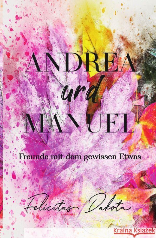 Andrea und Manuel Dakota, Felicitas 9783758480966 epubli - książka