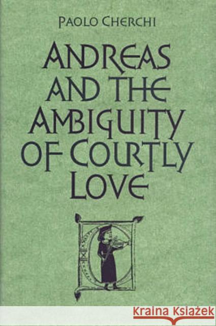 Andreas and the Ambiguity of Courtly Love Paolo Cherchi 9780802005779 University of Toronto Press - książka