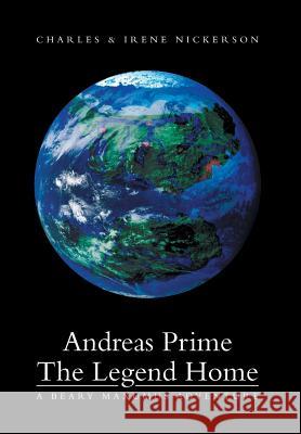 Andreas Prime the Legend Home: A Beary Maxumus Adventure Charles &. Irene Nickerson 9781483695389 Xlibris Corporation - książka