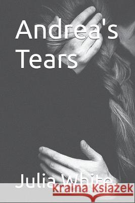 Andrea's Tear's S Stuchell Julia J White  9798835937684 Independently Published - książka