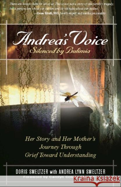 Andrea's Voice: Silenced by Bulimia: Her Story and Her Mother's Journey Through Grief Toward Understanding Smeltzer, Doris 9780936077017 Gurze Books - książka