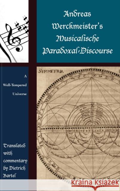 Andreas Werckmeister's Musicalische Paradoxal-Discourse: A Well-Tempered Universe Dietrich Bartel 9781498566346 Lexington Books - książka