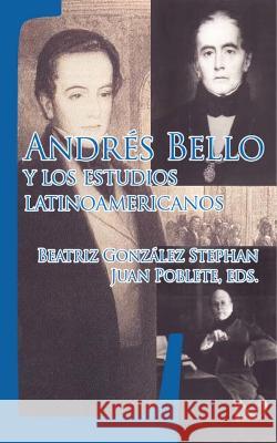 Andres Bello y los estudios latinoamericanos Beatriz Gonzalez Stephan Juan Poblete  9781930744424 Instituto Internacional de Literatura Iberoam - książka