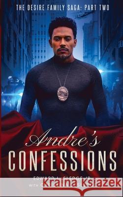 Andre's Confessions: The Desire Family Saga: Part Two Edward Sledge Christina Sledge 9780578328973 Sledge House Media - książka